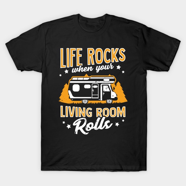 Life Rocks When Your Living Room Rolls Camper Gift T-Shirt by Dolde08